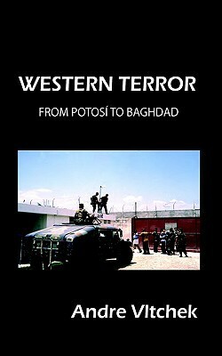 Western Terror: From Potosi to Baghdad by André Vltchek