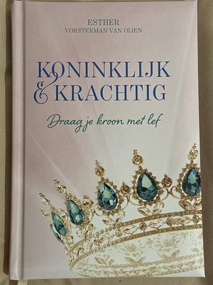 Koninklijk & Krachtig by Esther Vorsterman Van Oijen