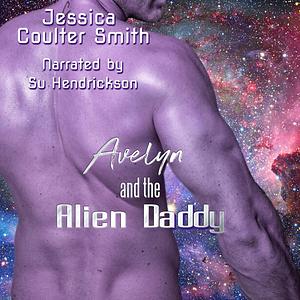 Avelyn and the Alien Daddy by Jessica Coulter Smith