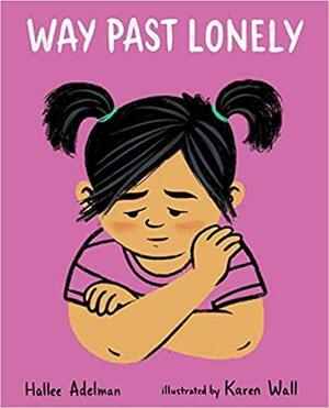 Way Past Lonely by Hallee Adelman, Karen Wall