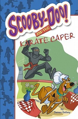 Scooby-Doo! and the Karate Caper by James Gelsey