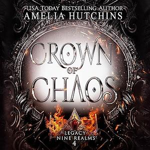 Crown of Chaos by Amelia Hutchins