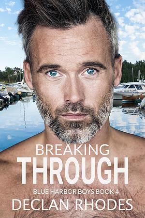 Breaking Through: A MM Grumpy Sunshine Romance by Declan Rhodes, Declan Rhodes
