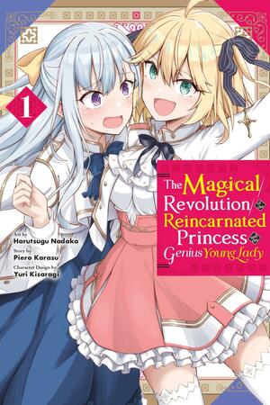 The Magical Revolution of the Reincarnated Princess and the Genius Young Lady, Vol. 1 (manga) by Harutsugu Nadaka, Piero Karasu