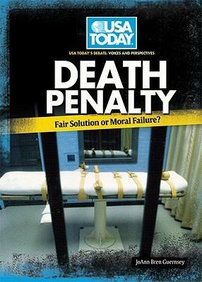 Death Penalty: Fair Solution or Moral Failure? by Joann Bren Guernsey