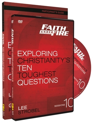 Faith Under Fire Participant's Guide with DVD: Exploring Christianity's Ten Toughest Questions by Garry D. Poole, Lee Strobel