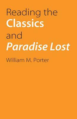 Reading the Classics and Paradise Lost by William Porter