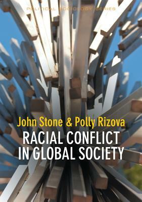 Racial Conflict in Global Society by Polly Rizova, John Stone