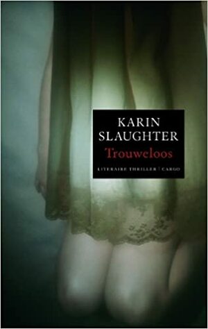 Trouweloos by Karin Slaughter