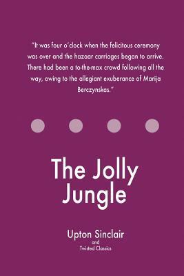 The Jolly Jungle by Twisted Classics, Upton Sinclair