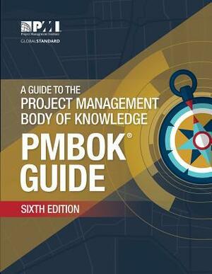 A Guide to the Project Management Body of Knowledge (PMBOK® Guide)–Sixth Edition by Project Management Institute