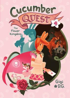 Cucumber Quest: The Flower Kingdom by Gigi D.G.