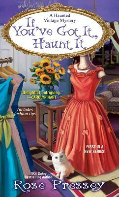 If You've Got It, Haunt It by Rose Pressey Betancourt