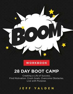 WORKBOOK - 28 Day Boot Camp: Creating a Life of Success by Jeff Yalden