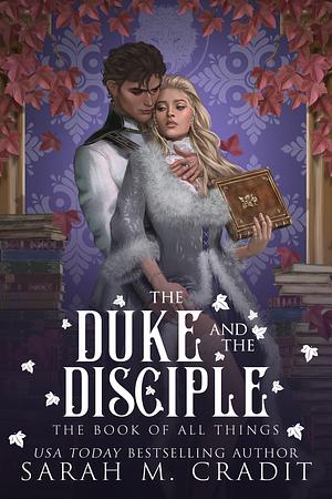The Duke and the Disciple: A Professor and Pupil Forbidden Fantasy Romance by Sarah M. Cradit