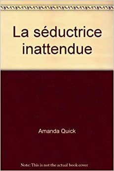 La séductrice inattendue by Amanda Quick