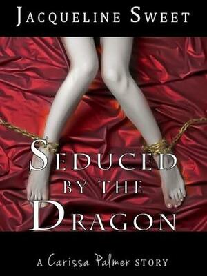 Seduced by the Dragon by Jacqueline Sweet