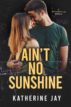 Ain't No Sunshine  by Katherine Jay