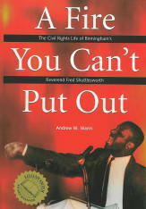 A Fire You Can't Put Out: The Civil Rights Life of Birmingham's Reverend Fred Shuttlesworth by Andrew M. Manis