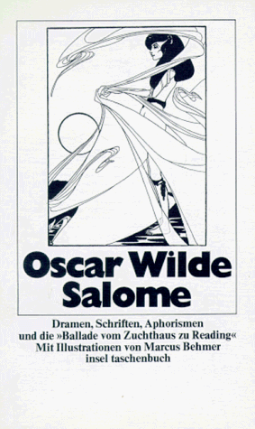 Salome, Dramen, Schriften, Aphorismen und Die Ballade vom Zuchthaus zu Reading by Marcus Behmer, Oscar Wilde, Christine Hoeppener