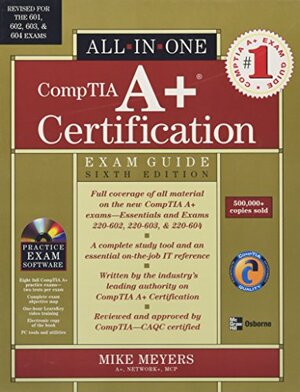 CompTIA A+ Certification All-in-One Exam Guide by Mike Meyers