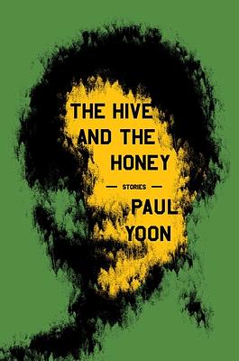 The Hive and the Honey: Stories by Paul Yoon