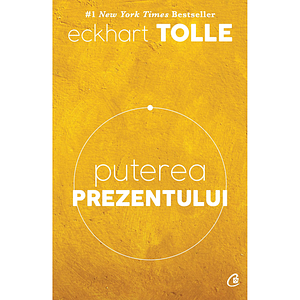 Puterea prezentului. Ghid de dezvoltarea spirituala by Eckhart Tolle