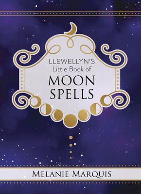 Llewellyn's Little Book of Moon Spells by Melanie Marquis