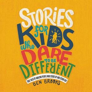 Stories for Kids Who Dare to Be Different by Ben Brooks