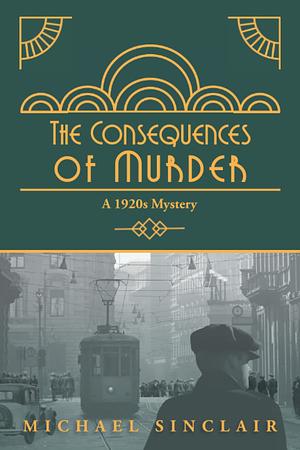 THE CONSEQUENCES OF MURDER by Michael Sinclair