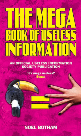 The Mega Book of Useless Information by Noel Botham