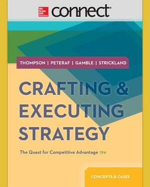Crafting & Executing Strategy: The Quest for Competitive Advantage: Concepts and Cases with Connect Access Card by Arthur Thompson
