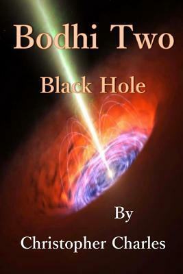 Bodhi Two: Black Hole by Christopher Charles