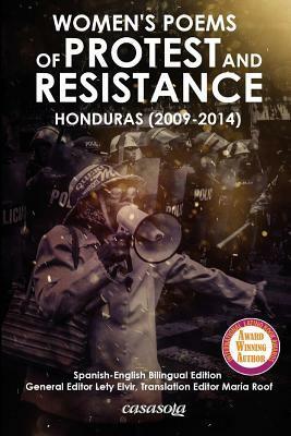 Womens Poems of Protest and Resistance. Honduras: 2009-2014 by Maria Roof, Lety Elvir