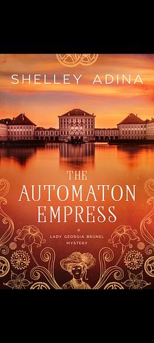 The Automaton Empress by Shelley Adina