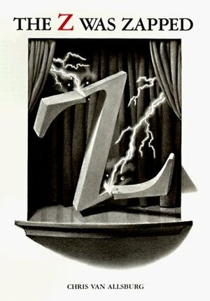 The Z Was Zapped by Chris Van Allsburg