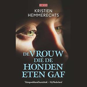 De vrouw die de honden eten gaf by Kristien Hemmerechts