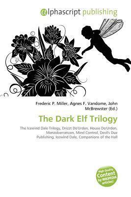 The Dark Elf Trilogy by Agnes F. Vandome, Frederic P. Miller, John McBrewster