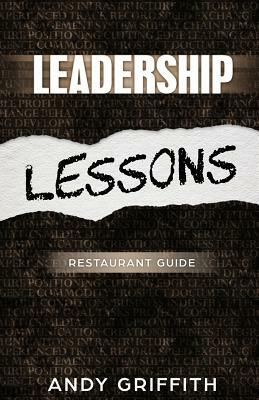 Leadership Lessons: Restaurant Manager Guide: 8 sure fire ways to gain the following of your staff and boost performance. by Andy Griffith