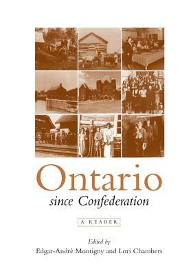 Ontario Since Confederation: A Reader by 