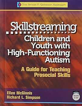 Skillstreaming Children and Youth with High-Functioning Autism: A Guide for Teaching Prosocial Skills by Richard L. Simpson, Ellen McGinnis-Smith