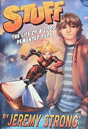 Stuff: The Life of a Cool Demented Dude by Jeremy Strong