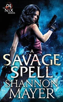 A Savage Spell by Shannon Mayer