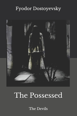 The Possessed: The Devils by Fyodor Dostoevsky