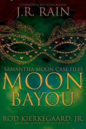 Moon Bayou by Rod Kierkegaard Jr., J.R. Rain