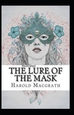 The Lure of the Mask Illustarted by Harold Macgrath