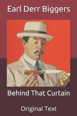 Behind That Curtain: Original Text by Earl Derr Biggers
