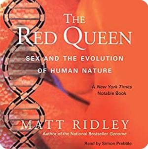 The Red Queen: Sex and the Evolution of Human Nature by Matt Ridley