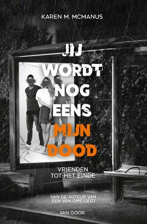 Jij wordt nog eens mijn dood by Karen M. McManus