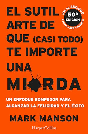 El sutil arte de que (casi todo) te importe una mierda by Mark Manson